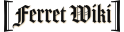 Ferret Wiki
